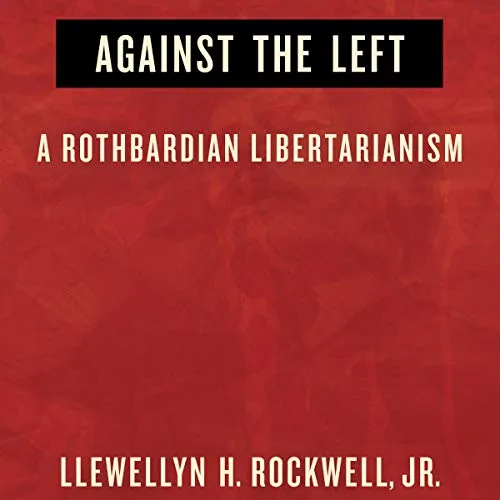 Against the Left, by Lew Rockwell