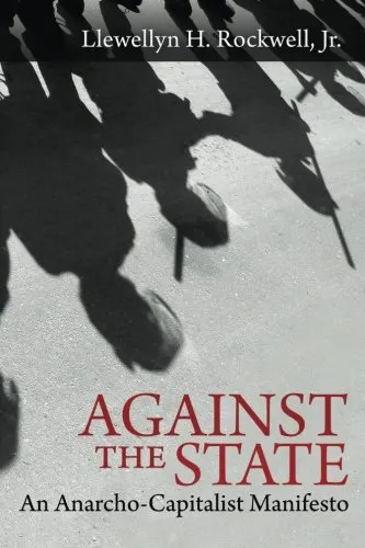 Against the State, by Llewellyn H. Rockwell Jr.