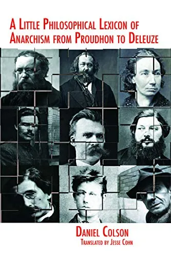 A Little Philosophical Lexicon of Anarchism from Proudhon to Deleuze, by Daniel Colson