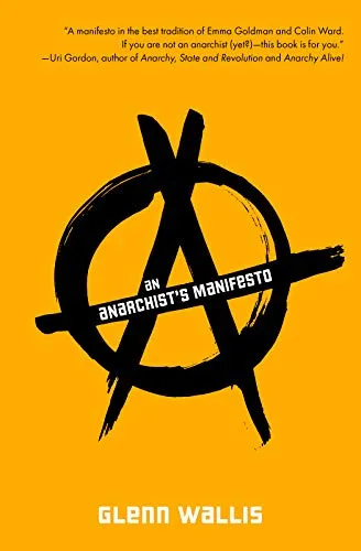 An Anarchist's Manifesto, by Glenn Wallis