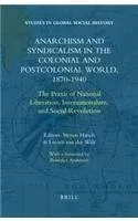 Anarchism and Syndicalism in the Colonial and Postcolonial World, by Steven Hirsch