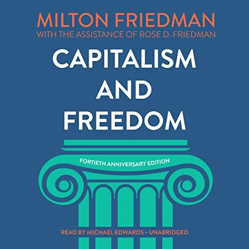 Capitalism and Freedom, by Milton Friedman