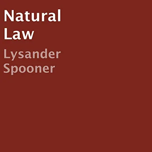 Natural Law, by Lysander Spooner