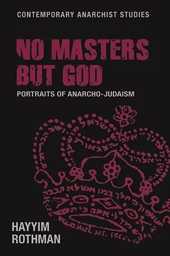 No Masters but God, by Hayyim Rothman