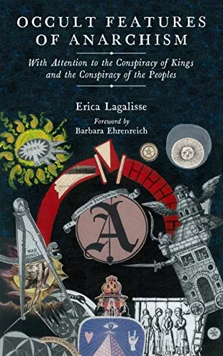 Occult Features of Anarchism, by Erica Lagalisse, Barbara Ehrenreich