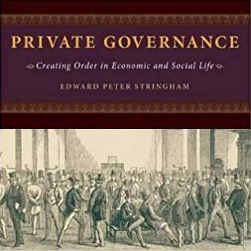 Private Governance, by Edward Peter Stringham