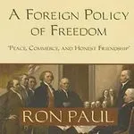 A Foreign Policy of Freedom, by Ron Paul