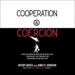 Cooperation & Coercion, by Antony Davies, James R. Harrigan
