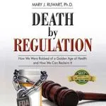 Death by Regulation, by Mary J. Ruwart