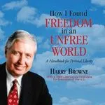 How I Found Freedom in an Unfree World, by Harry Browne