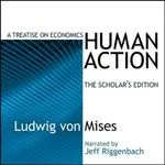 Human Action, by Ludwig von Mises