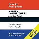 Kindly Inquisitors: The New Attacks on Free Thought, by Jonathan Rauch