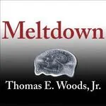 Meltdown, by Tom Woods