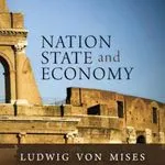 Nation, State, and Economy, by Ludwig von Mises