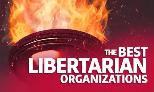 The Best Libertarian Organizations