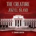 The Creature from Jekyll Island, by G. Edward Griffin