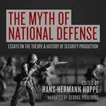 The Myth of National Defense, by Hans-Hermann Hoppe