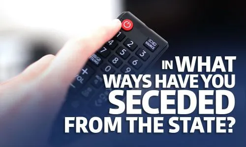 What Are the Ways You've Seceded from the State?