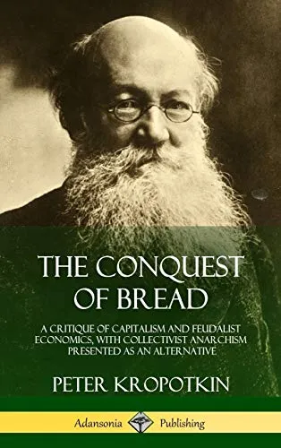 The Conquest of Bread, by Peter Kropotkin