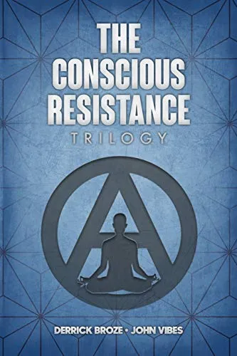 The Conscious Resistance Trilogy, by Derrick Broze