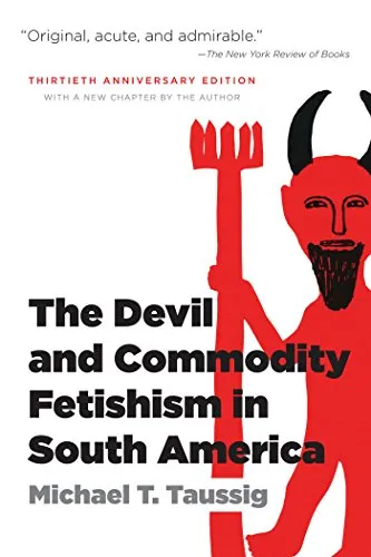 The Devil and Commodity Fetishism in South America, by Michael T. Taussig