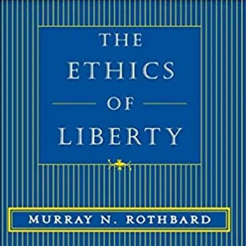 The Ethics of Liberty, by Murray Rothbard