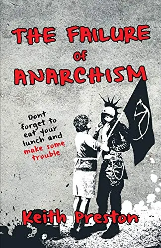 The Failure of Anarchism, by Keith Preston