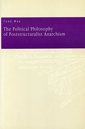 The Political Philosophy of Poststructuralist Anarchism, by Todd May