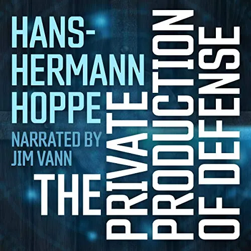 The Private Production of Defense, by Hans-Hermann Hoppe