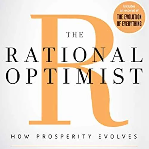 The Rational Optimist: How Prosperity Evolves, by Matt Ridley