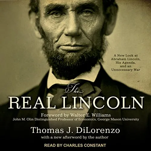 The Real Lincoln, by Thomas DiLorenzo
