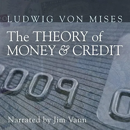 The Theory of Money and Credit, by Ludwig von Mises