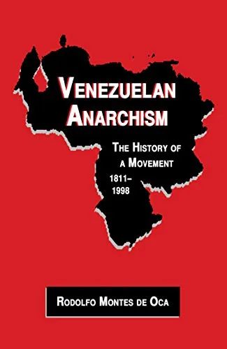 Venezuelan Anarchism, by Rodolfo Montes de Oca