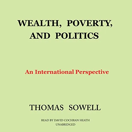 Wealth, Poverty, and Politics, by Thomas Sowell