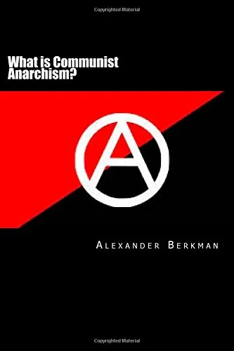 What is Communist Anarchism? by Alexander Berkman