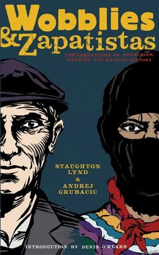 Wobblies and Zapatistas, by Staughton Lynd, Andrej Grubacic