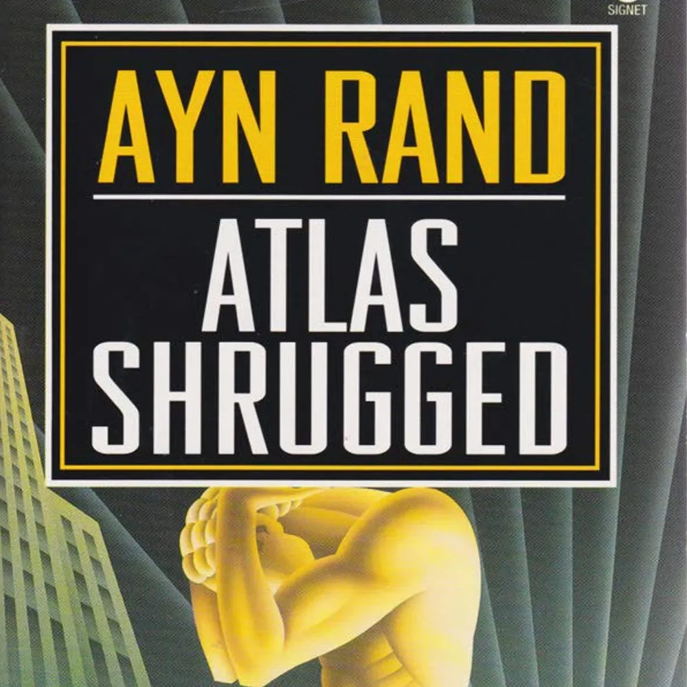 Atlas Shrugged, by Ayn Rand