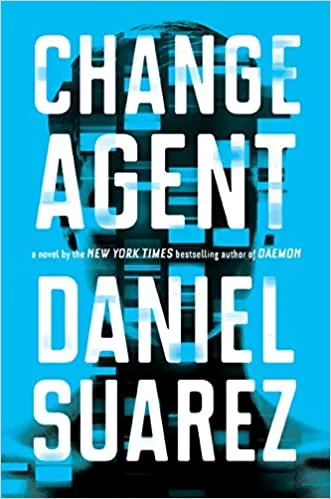 Change Agent, by Daniel Suarez