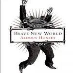 Brave New World, by Aldous Huxley