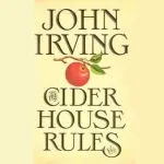 Cider House Rules, by John Irving