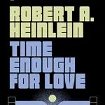 Time Enough for Love, by Robert A. Heinlein