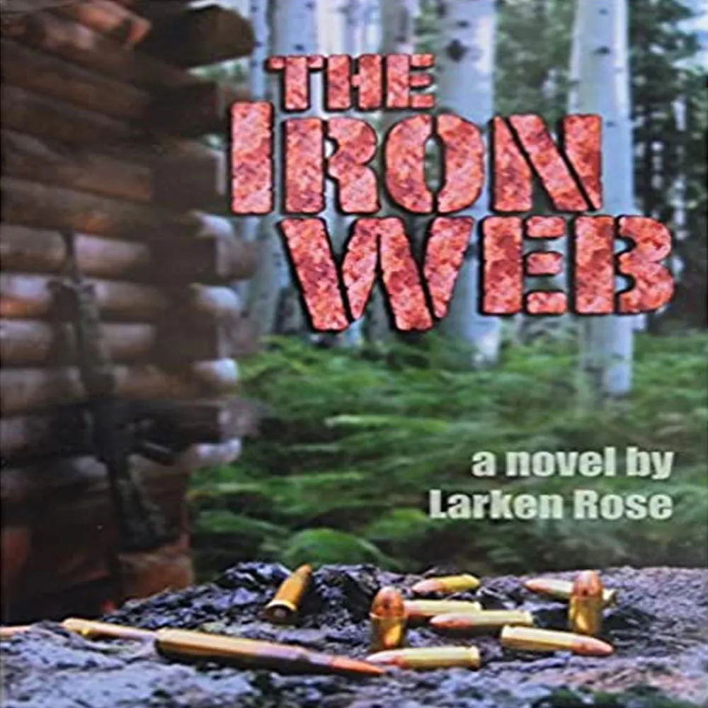 The Iron Web, by Larken Rose