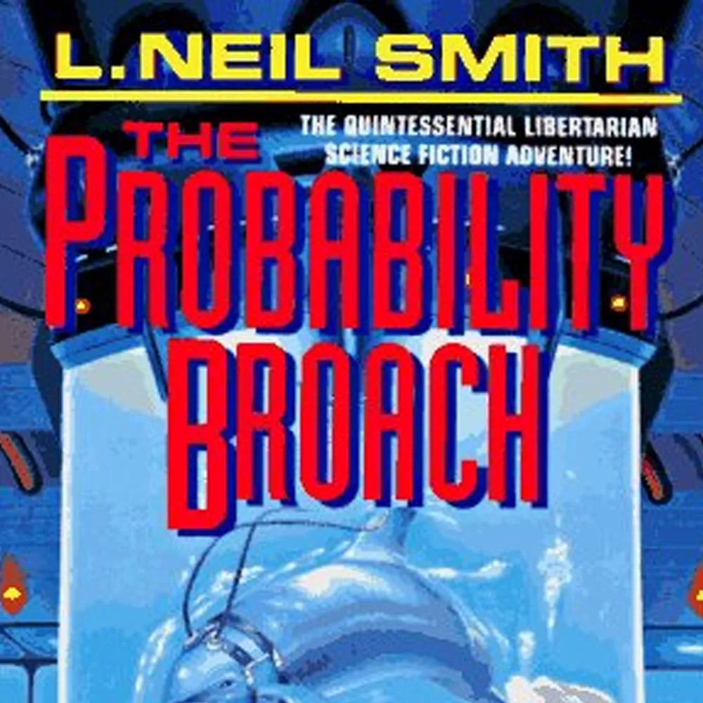 The Probability Broach, by L. Neil Smith