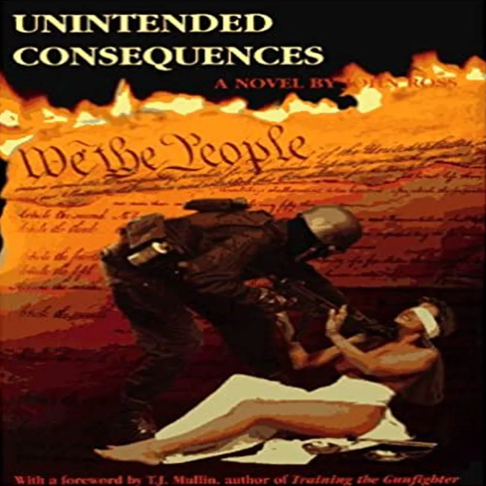Unintended Consequences, by John Ross