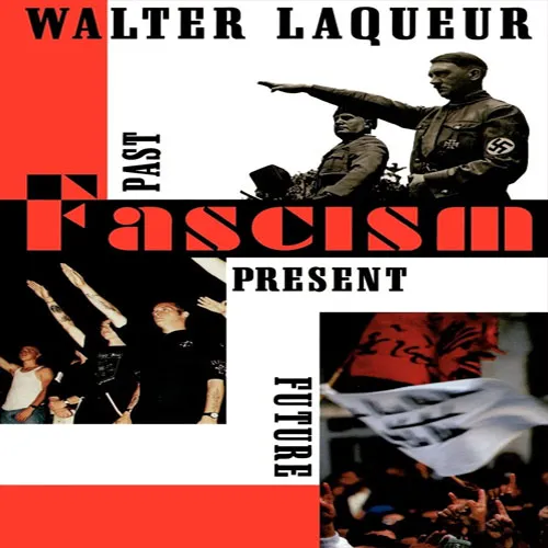 Fascism: Past, Present, and Future, by Walter Laquer