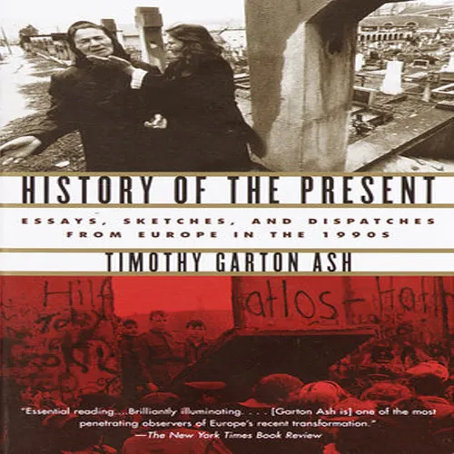 History of the Present, by Timothy Garton Ash