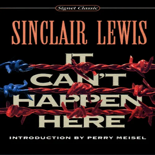 It Can't Happen Here, by Sinclair Lewis