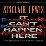 It Can't Happen Here, by Sinclair Lewis