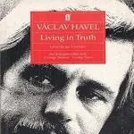 Living in Truth, by Vaclav Havel