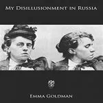 My Disillusionment in Russia, by Emma Goldman